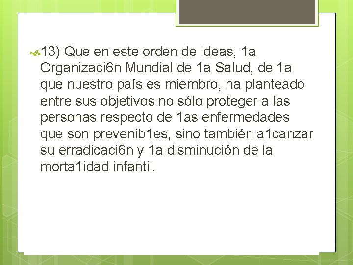  13) Que en este orden de ideas, 1 a Organizaci 6 n Mundial