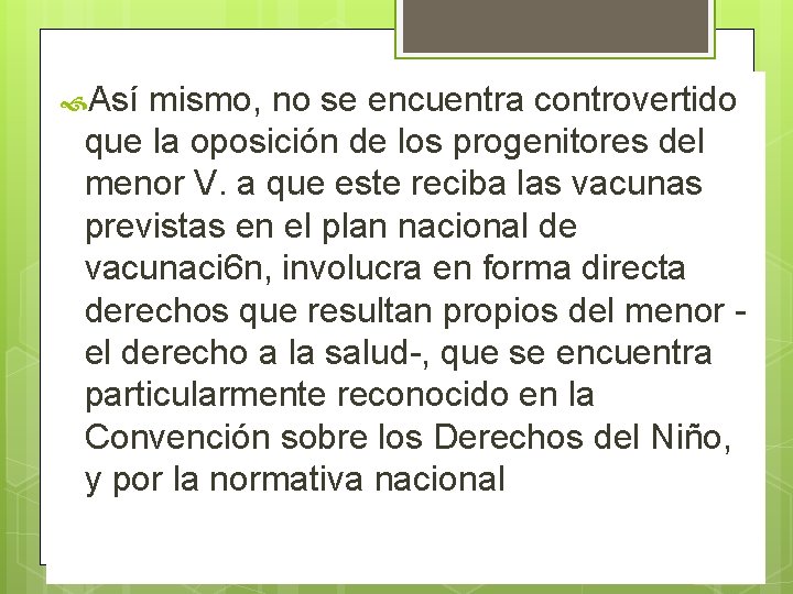 Así mismo, no se encuentra controvertido que la oposición de los progenitores del Así mismo, no se encuentra controvertido que la oposición de los progenitores del