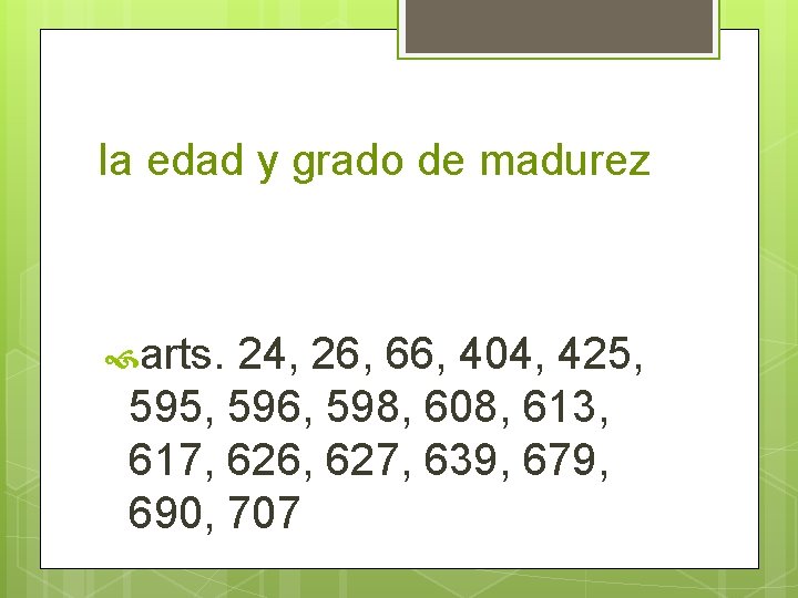 la edad y grado de madurez arts. 24, 26, 66, 404, 425, 595, 596, la edad y grado de madurez arts. 24, 26, 66, 404, 425, 595, 596,