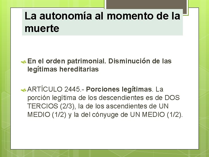 La autonomía al momento de la muerte En el orden patrimonial. Disminución de las