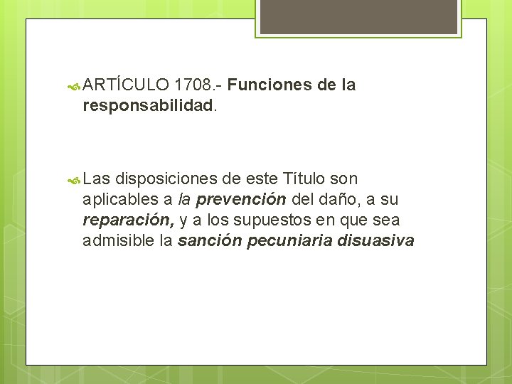 ARTÍCULO 1708. Funciones de la responsabilidad. Las disposiciones de este Título son aplicables ARTÍCULO 1708. Funciones de la responsabilidad. Las disposiciones de este Título son aplicables