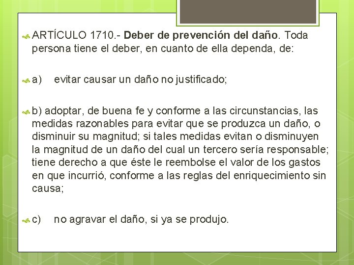  ARTÍCULO 1710. Deber de prevención del daño. Toda persona tiene el deber, en