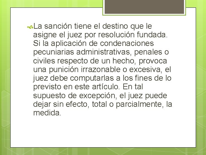  La sanción tiene el destino que le asigne el juez por resolución fundada.