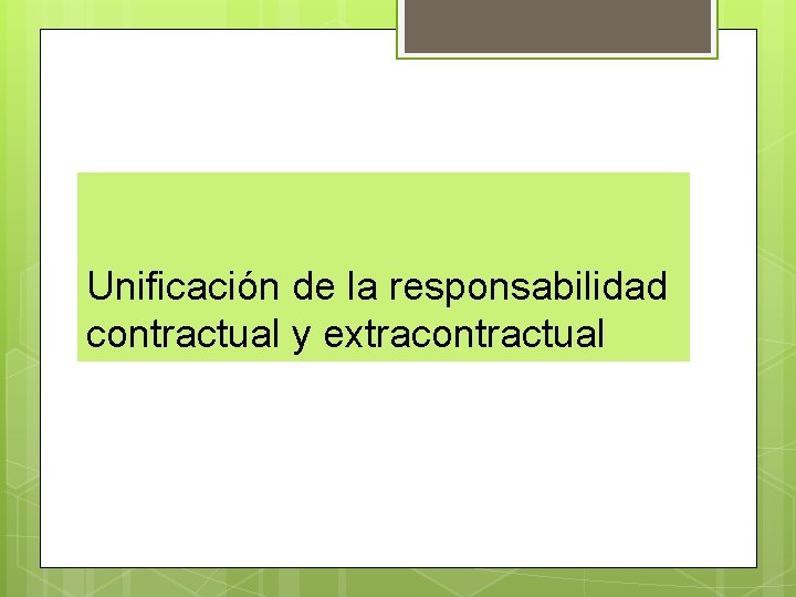 Unificación de la responsabilidad contractual y extracontractual 