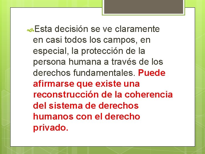  Esta decisión se ve claramente en casi todos los campos, en especial, la