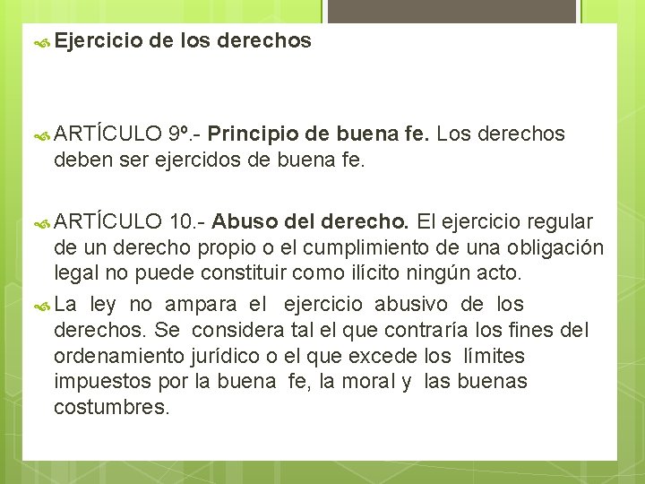  Ejercicio de los derechos ARTÍCULO 9º. Principio de buena fe. Los derechos deben