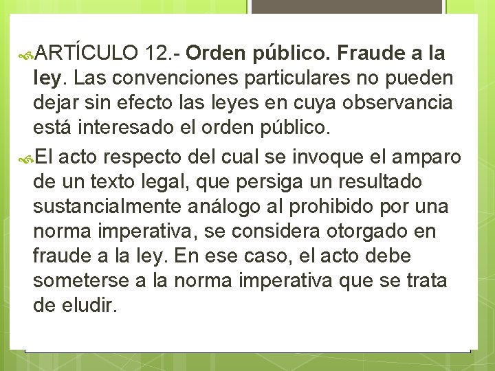 ARTÍCULO 12. Orden público. Fraude a la ley. Las convenciones particulares no pueden ARTÍCULO 12. Orden público. Fraude a la ley. Las convenciones particulares no pueden