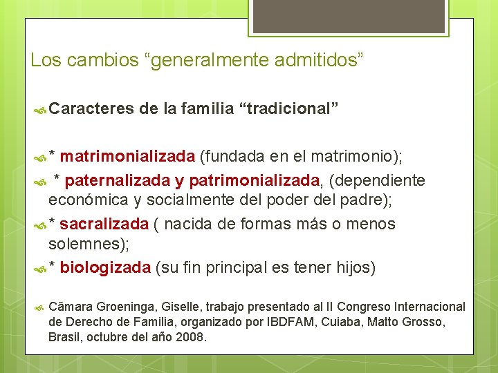 Los cambios “generalmente admitidos” Caracteres de la familia “tradicional” * matrimonializada (fundada en el