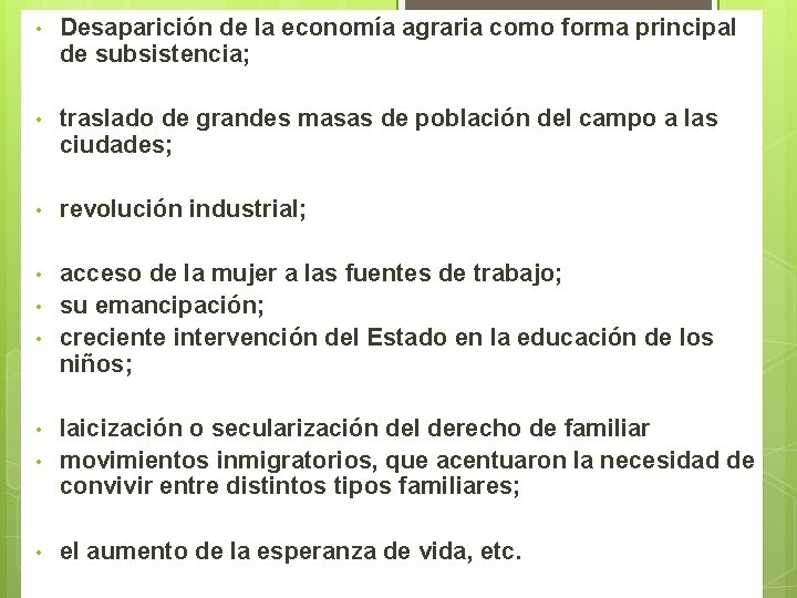 • Desaparición de la economía agraria como forma principal de subsistencia; • traslado • Desaparición de la economía agraria como forma principal de subsistencia; • traslado