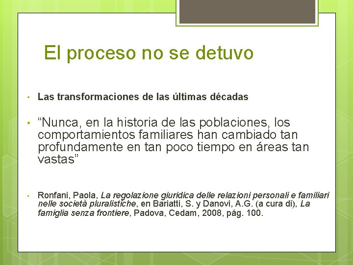 El proceso no se detuvo • Las transformaciones de las últimas décadas • “Nunca, El proceso no se detuvo • Las transformaciones de las últimas décadas • “Nunca,
