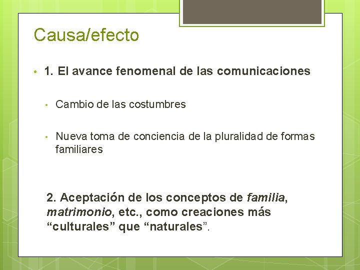 Causa/efecto • 1. El avance fenomenal de las comunicaciones • Cambio de las costumbres