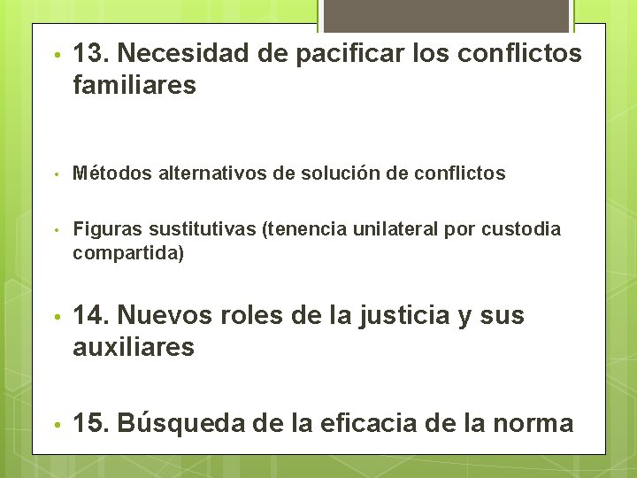  • 13. Necesidad de pacificar los conflictos familiares • Métodos alternativos de solución