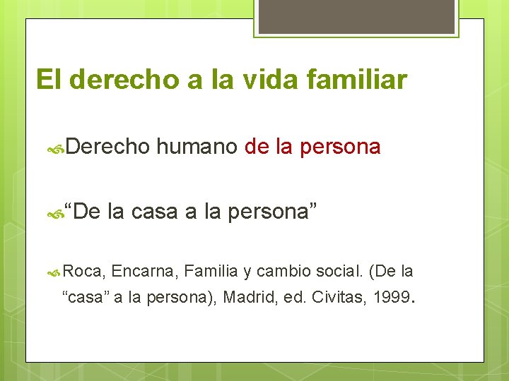 El derecho a la vida familiar Derecho humano de la persona “De la casa