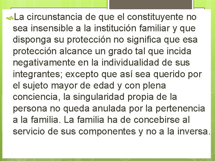  La circunstancia de que el constituyente no sea insensible a la institución familiar