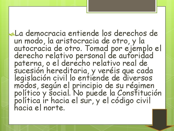 La democracia entiende los derechos de un modo, la aristocracia de otro, y La democracia entiende los derechos de un modo, la aristocracia de otro, y