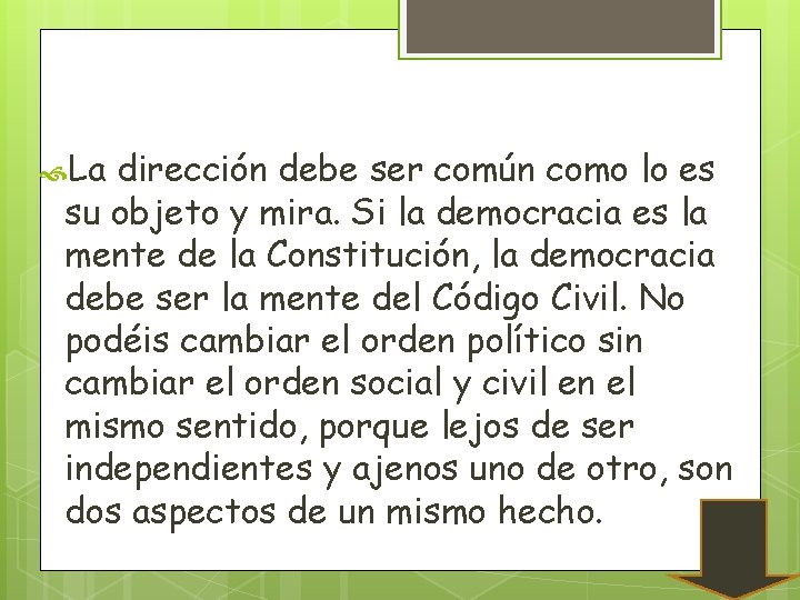  La dirección debe ser común como lo es su objeto y mira. Si