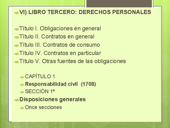 VI) LIBRO TERCERO: DERECHOS PERSONALES Título I. Obligaciones en general Título II. Contratos VI) LIBRO TERCERO: DERECHOS PERSONALES Título I. Obligaciones en general Título II. Contratos