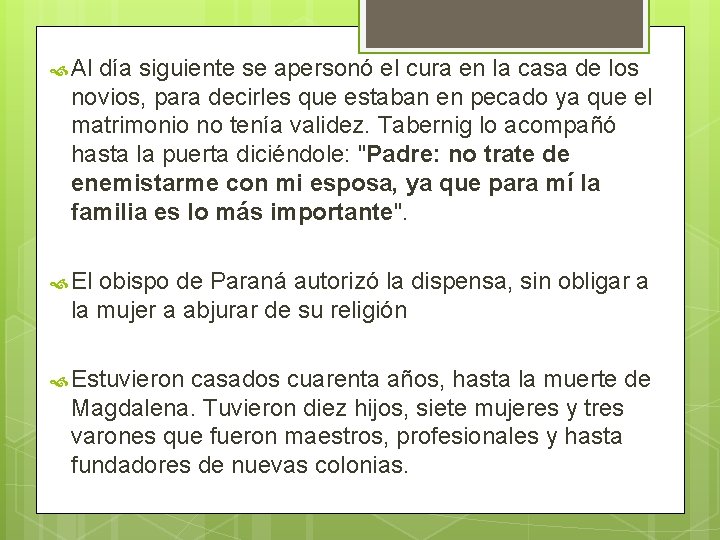  Al día siguiente se apersonó el cura en la casa de los novios,