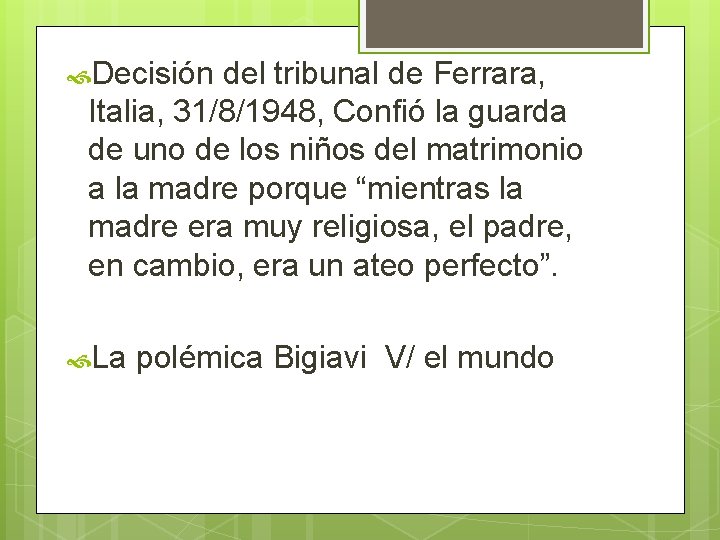 Decisión del tribunal de Ferrara, Italia, 31/8/1948, Confió la guarda de uno de Decisión del tribunal de Ferrara, Italia, 31/8/1948, Confió la guarda de uno de