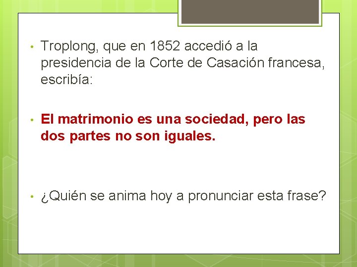 • Troplong, que en 1852 accedió a la presidencia de la Corte de • Troplong, que en 1852 accedió a la presidencia de la Corte de