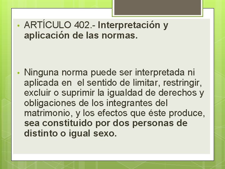  • ARTÍCULO 402. Interpretación y aplicación de las normas. • Ninguna norma puede