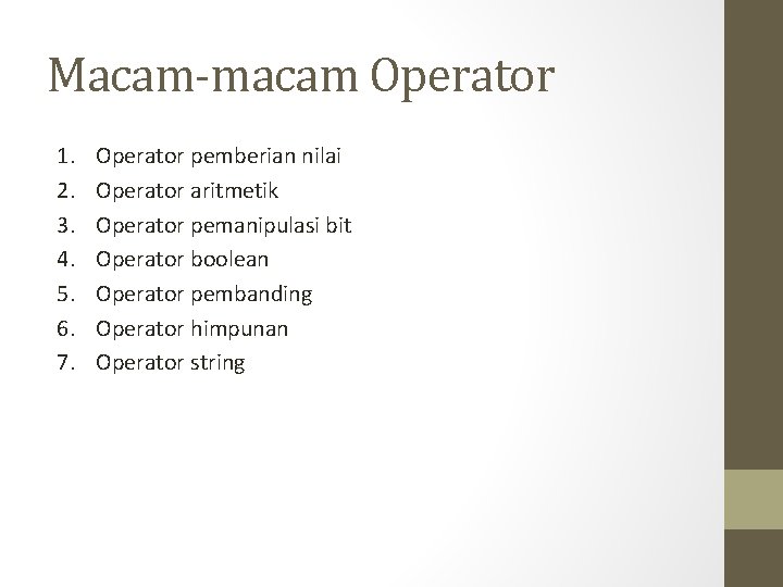 Macam-macam Operator 1. 2. 3. 4. 5. 6. 7. Operator pemberian nilai Operator aritmetik
