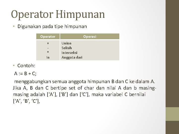 Operator Himpunan • Digunakan pada tipe himpunan Operator + * In Operasi Union Selisih