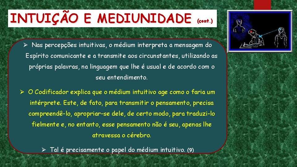 INTUIÇÃO E MEDIUNIDADE (cont. ) Ø Nas percepções intuitivas, o médium interpreta a mensagem