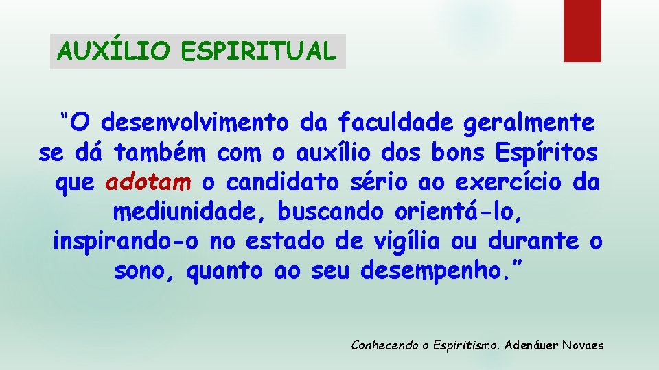 AUXÍLIO ESPIRITUAL “O desenvolvimento da faculdade geralmente se dá também com o auxílio dos