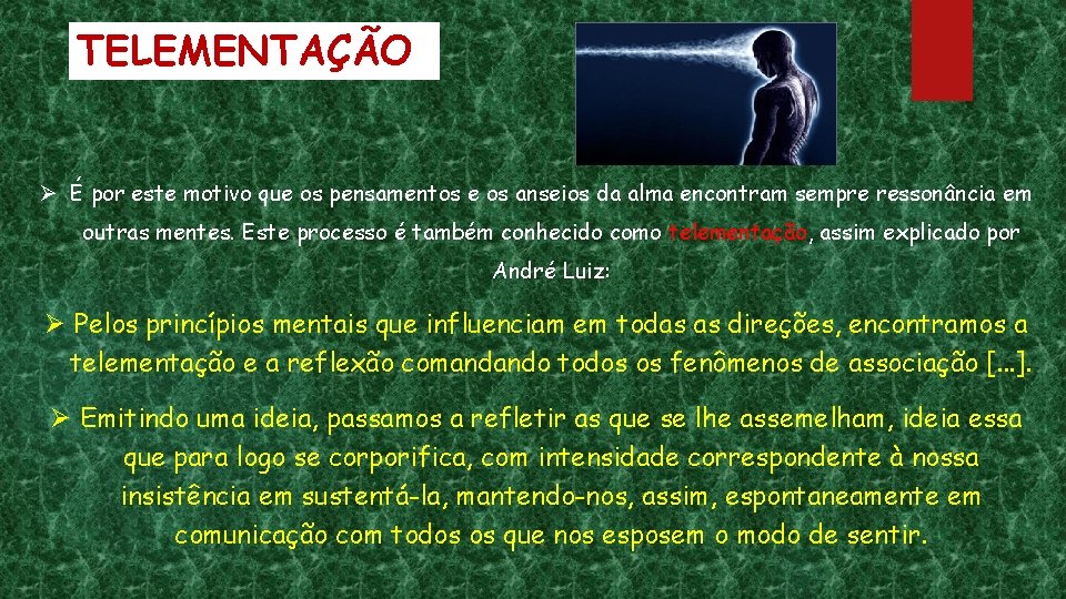 TELEMENTAÇÃO Ø É por este motivo que os pensamentos e os anseios da alma