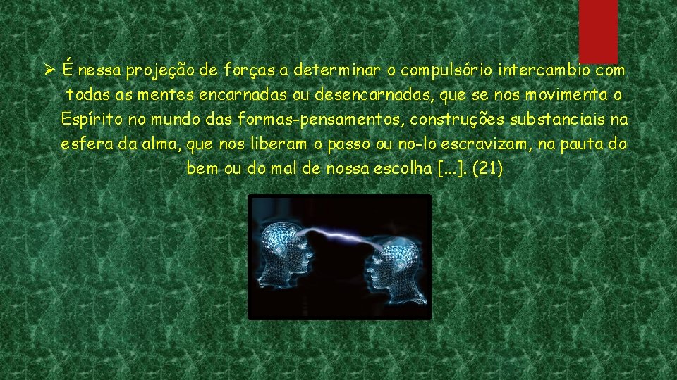 Ø É nessa projeção de forças a determinar o compulsório intercambio com todas as