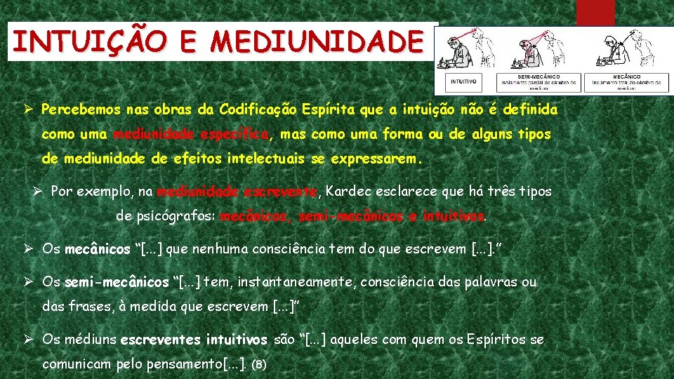 INTUIÇÃO E MEDIUNIDADE Ø Percebemos nas obras da Codificação Espírita que a intuição não