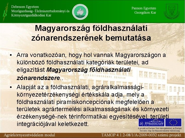 Magyarország földhasználati zónarendszerének bemutatása • Arra vonatkozóan, hogy hol vannak Magyarországon a különböző földhasználati