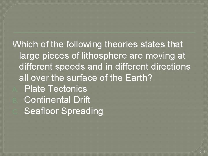 Which of the following theories states that large pieces of lithosphere are moving at