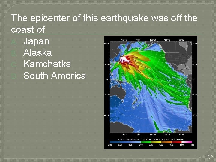 The epicenter of this earthquake was off the coast of A. Japan B. Alaska