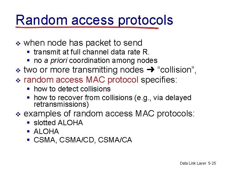 Random access protocols v when node has packet to send § transmit at full