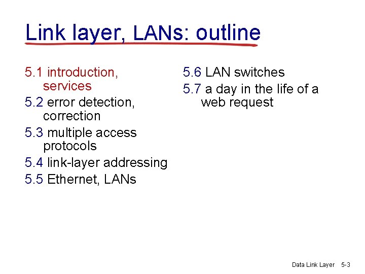 Link layer, LANs: outline 5. 1 introduction, services 5. 2 error detection, correction 5.