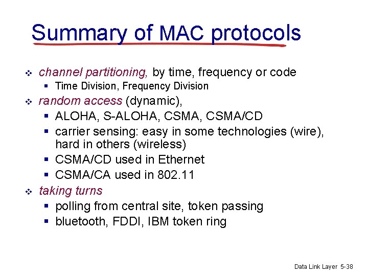Summary of MAC protocols v channel partitioning, by time, frequency or code § Time