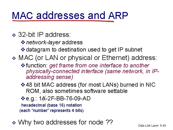 MAC addresses and ARP v 32 -bit IP address: vnetwork-layer address vdatagram to destination
