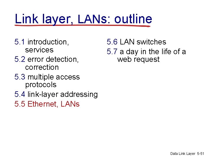 Link layer, LANs: outline 5. 1 introduction, services 5. 2 error detection, correction 5.