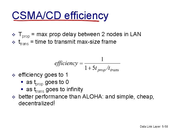 CSMA/CD efficiency v v Tprop = max prop delay between 2 nodes in LAN