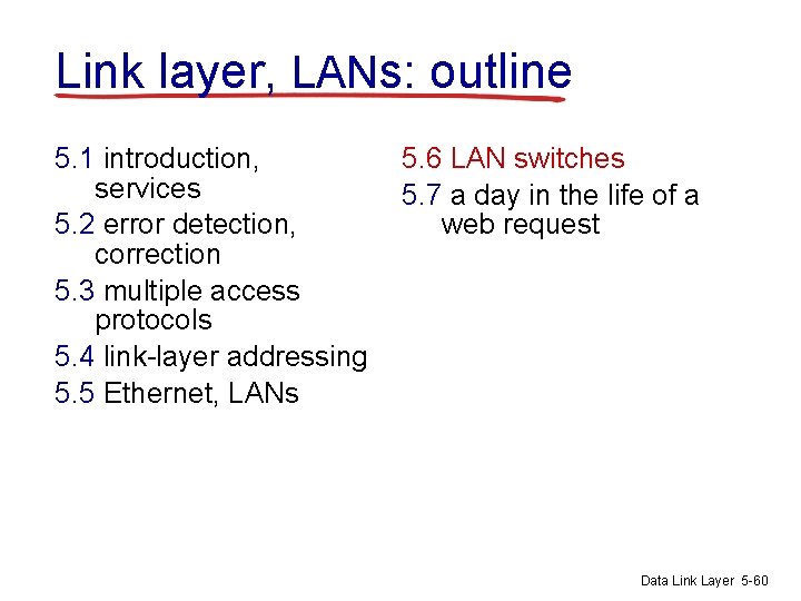 Link layer, LANs: outline 5. 1 introduction, services 5. 2 error detection, correction 5.