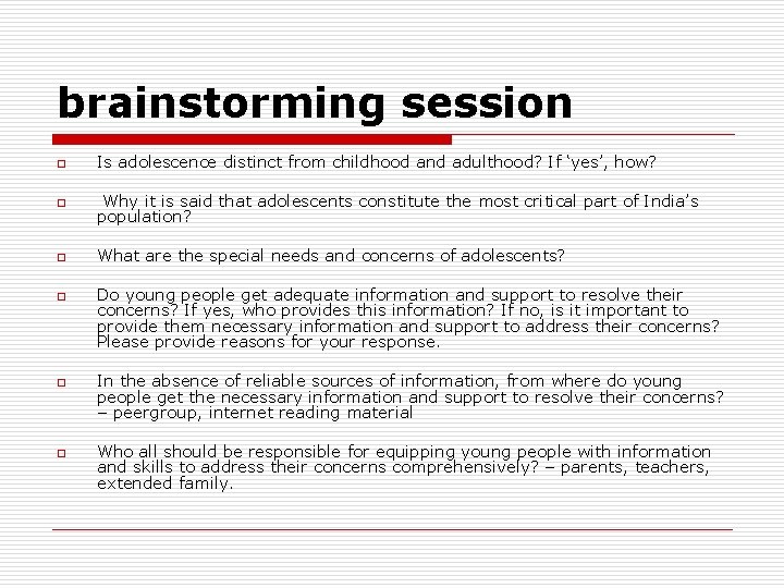 brainstorming session o Is adolescence distinct from childhood and adulthood? If ‘yes’, how? o