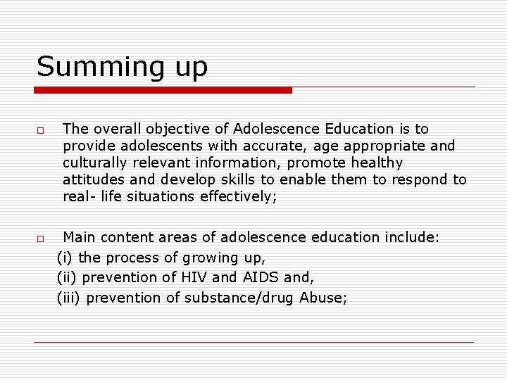 Summing up o o The overall objective of Adolescence Education is to provide adolescents