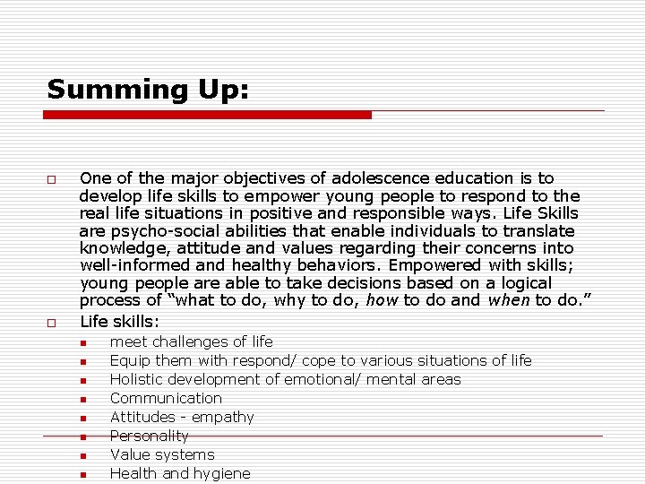 Summing Up: o o One of the major objectives of adolescence education is to