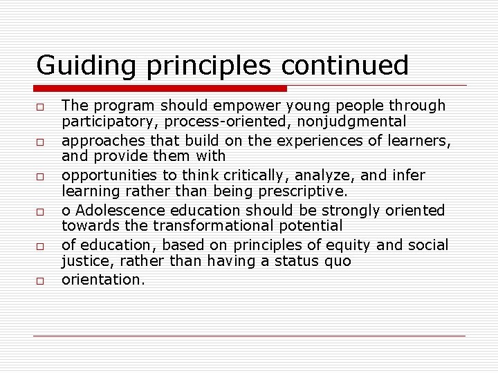 Guiding principles continued o o o The program should empower young people through participatory,