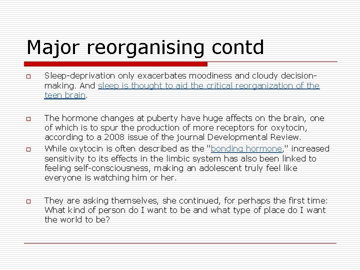Major reorganising contd o o Sleep-deprivation only exacerbates moodiness and cloudy decisionmaking. And sleep