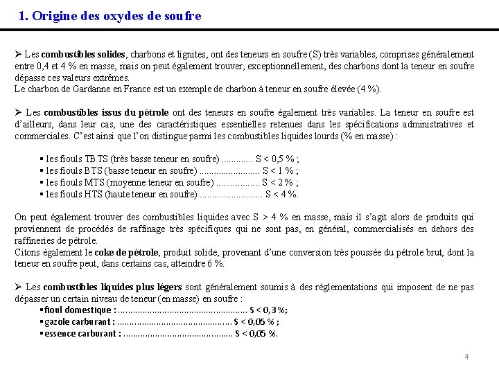 1. Origine des oxydes de soufre Ø Les combustibles solides, charbons et lignites, ont