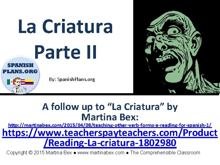 La Criatura Parte II By: Spanish. Plans. org A follow up to “La Criatura”