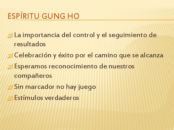 ESPÍRITU GUNG HO La importancia del control y el seguimiento de resultados Celebración y